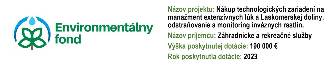 Názov projektu: Nákup technologických zariadení na manažment extenzívnych lúk a Laskomerskej doliny, odstraňovanie a monitoring inváznych rastlín.